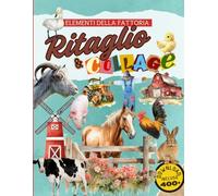 Ritaglio & Collage : "Elementi della Fattoria": Oltre 400 illustrazioni vintage realistiche e ad acquerello con una raccolta di animali, fienili e ... limiti, con download delle immagini incluso.