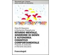 Ritardo mentale, sindrome di Down e autonomia cognitivo-comportamentale. Proposta di un protocollo d'intervento educativo