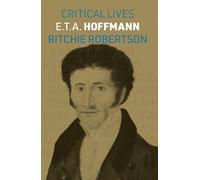 Ritchie Robertson E.T.A. Hoffmann (Tascabile) Critical Lives