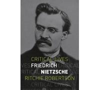 Ritchie Robertson Friedrich Nietzsche (Tascabile) Critical Lives