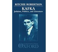 Ritchie Robertson Kafka: Judaism, Politics, and Literature (Tascabile)