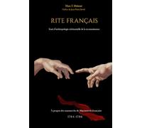 Rite Français - Essai d’anthropologie cérémonielle de la reconnaissance: À propos des manuscrits de Maçonnerie française 1784 -1786