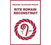 Rite Romain Reconstruit: manuel pratique du Culte étrusco-romain antique