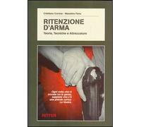 Cristiano Corona, Massimo Fenu – Ritenzione d'arma. Teoria, tecniche e attrezzature