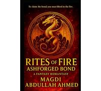 Rites of Fire: Ashforged Bond: A Dragon-Rider Romantasy of Bonded Magic, Found Family & Slow-Burn Rebellion (Rites of Fire, Book 1)