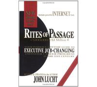 Rites of Passage at $100,000 to $1 Million +: Your Insider's Lifetime Guide to Executive Job-Changing and Faster Career Progress in 21st Century: Your ... Job-Changing & Faster Career Progress