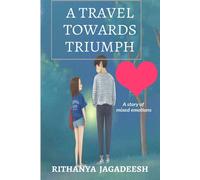 Rithanya Jagadeesh A travel towards triumph (Tascabile)