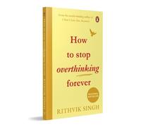 Rithvik Singh How To Stop Overthinking Forever (Tascabile)