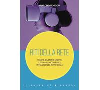 Riti della rete. Tempo, silenzio, morte, liturgia, metaverso, intelligenza artificiale