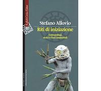 Riti di iniziazione. Antropologi, stoici e finti immortali