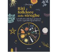 Riti e folklore delle streghe. I cicli della natura e delle stagioni, gli ...