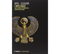 Riti egizi. Vol. 1: Note storiche e simbologia esoterica dei gradi.