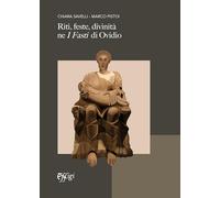 Riti, feste, divinità ne «I fasti» di Ovidio