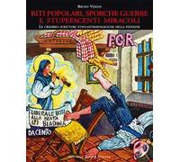 Riti popolari, sporche guerre e stupefacenti miracoli. Le credibili scritture etno-antropologiche della finzione. Ediz. illustrata