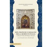 Riti, pratiche e immagini della morte in Puglia. La chiesa di S. Maria del Suffragio a Monopoli. Ediz. a colori. Con CD-Audio