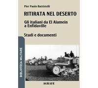 Ritirata nel deserto: Gli italiani da El Alamein a Enfidaville: 7
