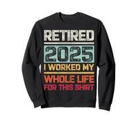Ritirato 2025 I Worked My Whole Life For This Shirt Retro Felpa