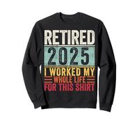 Ritirato 2025 I Worked My Whole Life For This Shirt Retro Felpa
