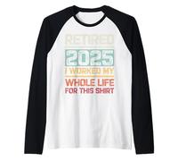 Ritirato 2025 I Worked My Whole Life For This Shirt Retro Maglia con Maniche Raglan
