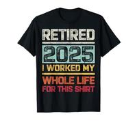 Ritirato 2025 I Worked My Whole Life For This Shirt Retro Maglietta