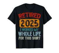 Ritirato 2025 I Worked My Whole Life For This Shirt Vintage Maglietta