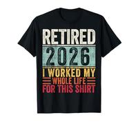 Ritirato 2026 I Worked My Whole Life For This Shirt Retro Maglietta