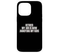 Ritirato Il mio lavoro è ora fastidioso per i miei figli Custodia per iPhone 14 Pro Max