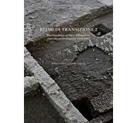 Ritmi di transizione 2. Dal Garampo a Foro Annonario: ricerche archeologiche 2009-2013