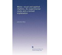 Ritmi motori, visivi e applicati. Uno studio sperimentale e una spiegazione rivista