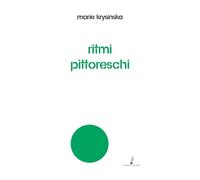 Ritmi pittoreschi. Miraggi, simboli, donne, racconti, resurrezioni