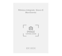 RITMICA INTEGRALE. GIOCO E MOVIMENTO NELLA PRIMA EDUCAZIONE MUSICALE