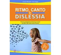 Ritmo, canto e dislessia. Percorsi propedeutici per alunni con DSA e BES nella Scuola primaria. Con File audio online