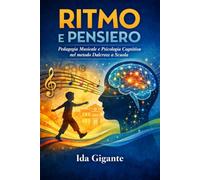 Ritmo e Pensiero: Pedagogia Musicale e Psicologia Cognitiva nel metodo Dalcroze a scuola