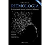 Ritmologia. Il musicista e la gestione consapevole del tempo. Con video online