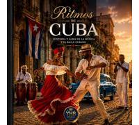Ritmos de Cuba: Historia y alma de la Música y el Baile cubano