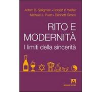Rito e modernità. I limiti della sincerità - Seligman Adam B., Weller Robe...