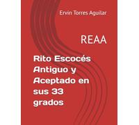 Rito Escocés Antiguo y Aceptado en sus 33 grados: REAA