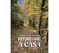 9791222714424 Ritornare a casa - Patrizia Irene Ferrante