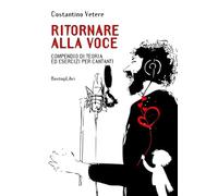 9788855011600 Ritornare alla voce. Compendio di teoria ed esercizi per cantanti