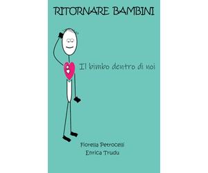 Ritornare bambini: Il bimbo dentro di noi