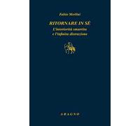 Ritornare in sé. L'interiorità smarrita e l'infinita distrazione
