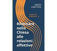Ritornare nella Chiesa alle relazioni affettive: Quaestio Synodalis n. 1