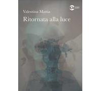 Ritornata alla luce