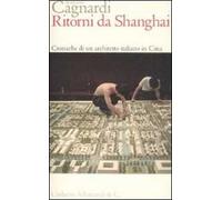 Ritorni da Shanghai. Cronache di un architetto italiano in Cina