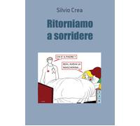 Ritorniamo a sorridere di Silvio Crea, 2021, Youcanprint