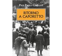 Ritorno a Caporetto - Cervone Pier Paolo