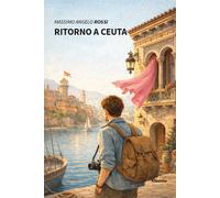 Ritorno a Ceuta - Rossi Massimo Angelo