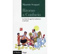 Ritorno a Confucio. La Cina di oggi fra tradizione e mercato