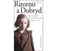 Ritorno a Dobryd. Dopo la guerra una bambina ebrea scopre la vita