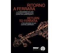 Ritorno a Ferrara. L'universo di Leo Contini Lampronti-Return to Ferrara. ...